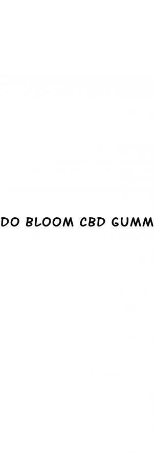 do bloom cbd gummies really work