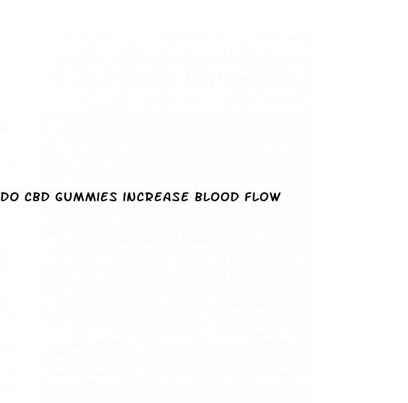 do cbd gummies increase blood flow