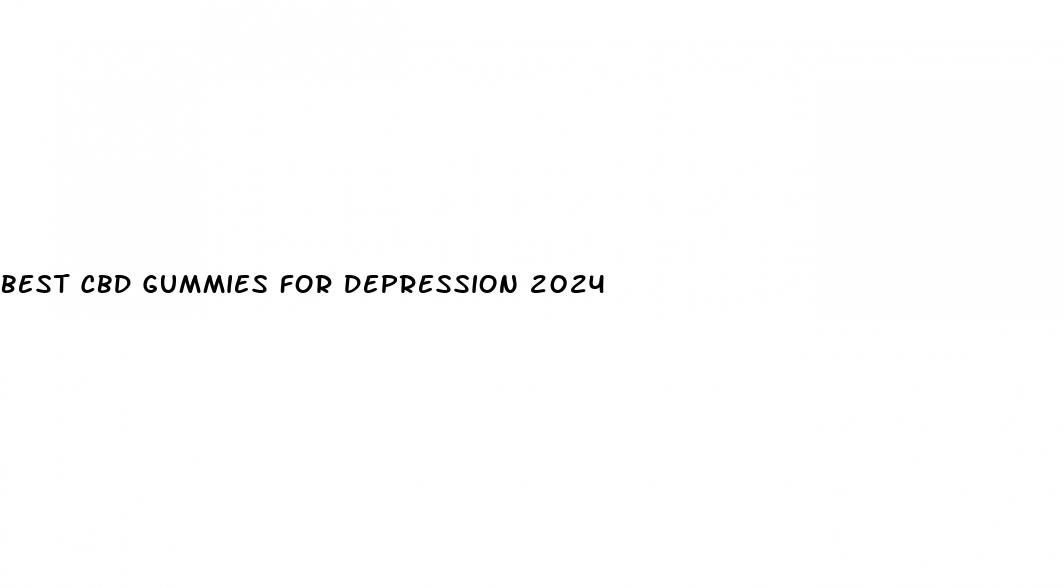 best cbd gummies for depression 2024