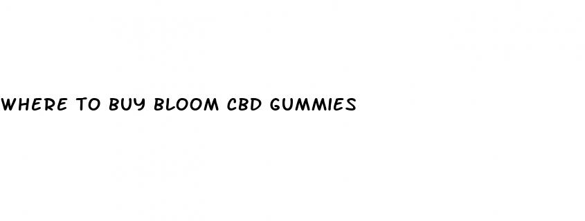 where to buy bloom cbd gummies