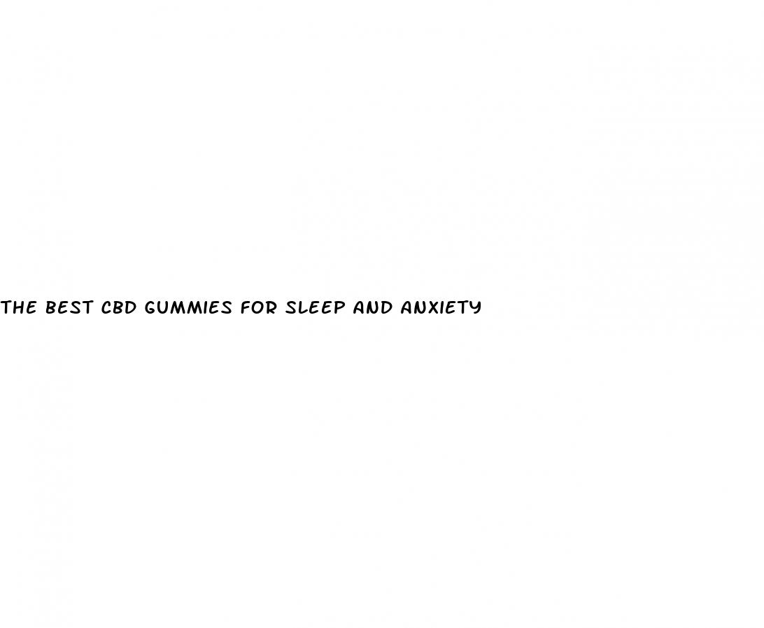 the best cbd gummies for sleep and anxiety