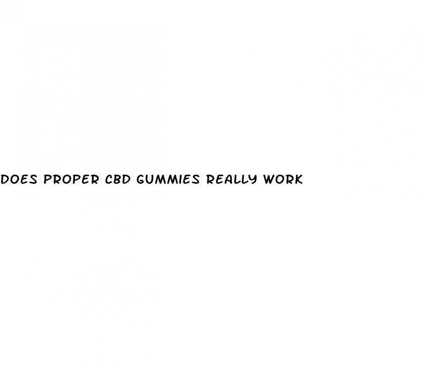 does proper cbd gummies really work