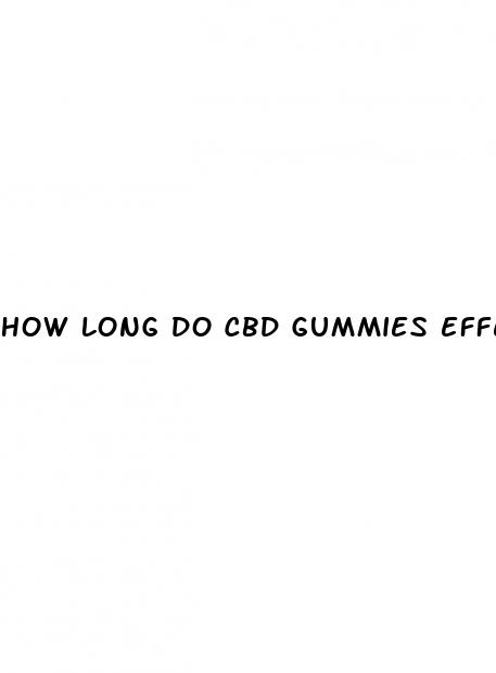 how long do cbd gummies effect last