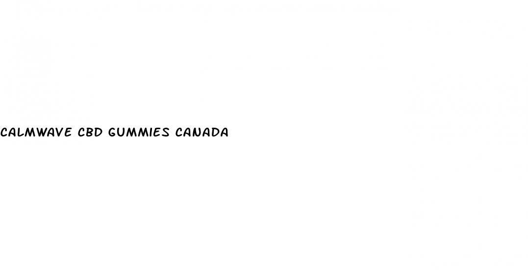 calmwave cbd gummies canada