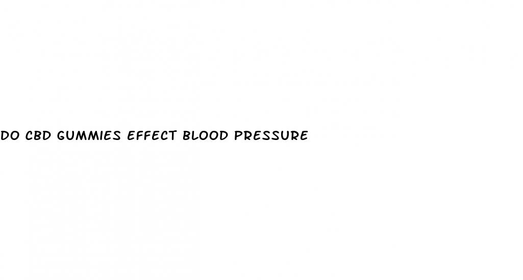 do cbd gummies effect blood pressure