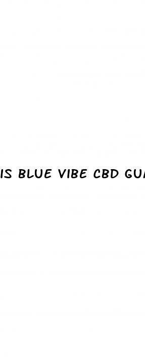 is blue vibe cbd gummies legitimate