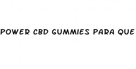 power cbd gummies para que sirve