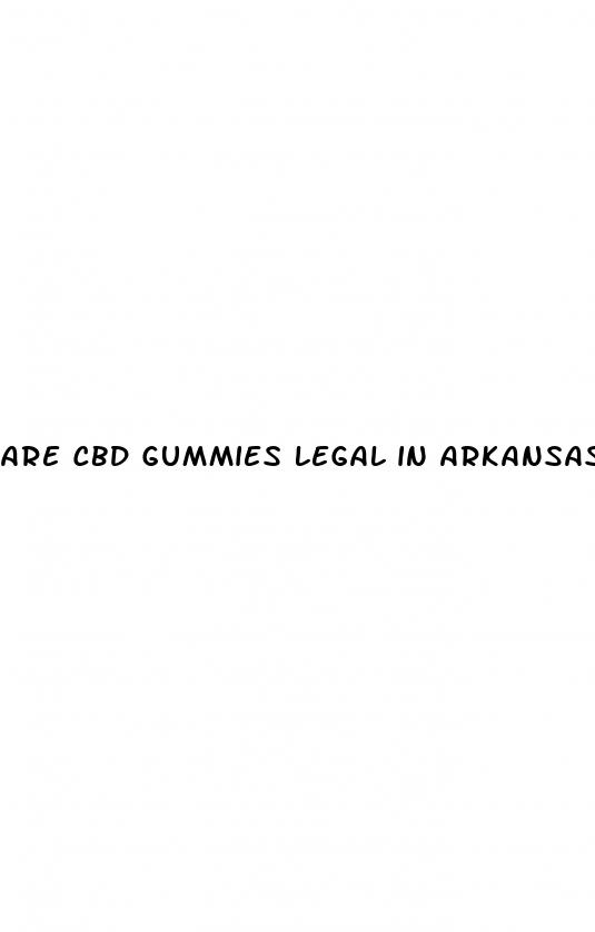 are cbd gummies legal in arkansas