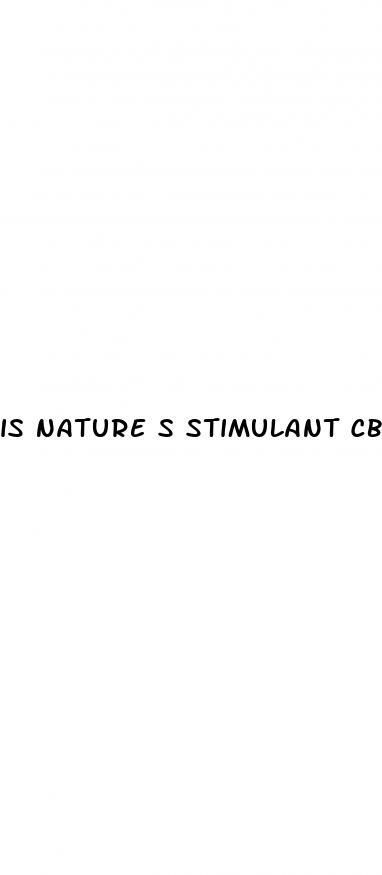 is nature s stimulant cbd gummies legit