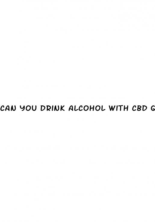 can you drink alcohol with cbd gummies