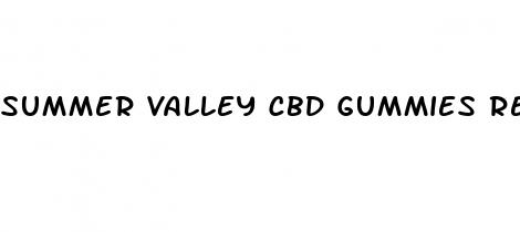 summer valley cbd gummies reviews