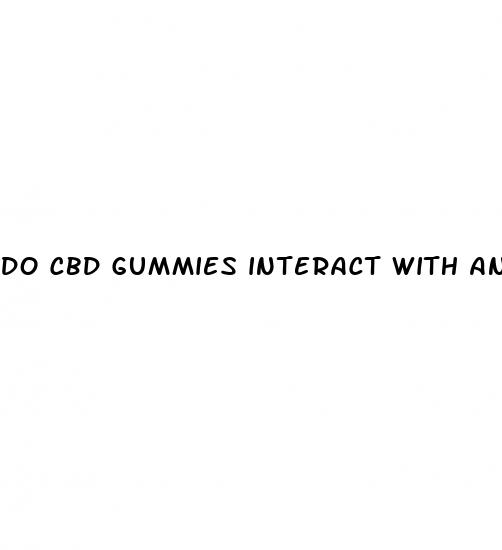 do cbd gummies interact with any medications