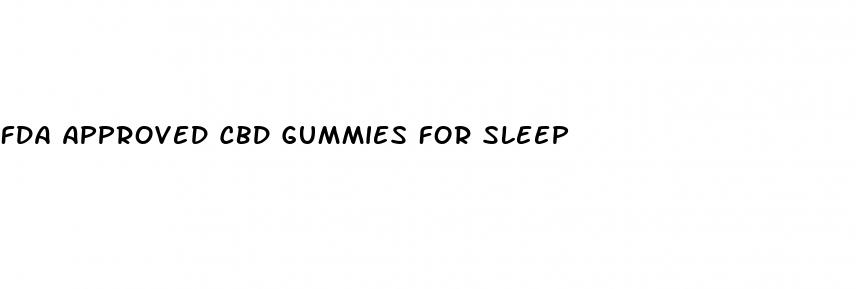 fda approved cbd gummies for sleep