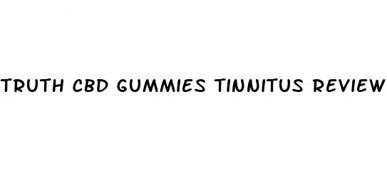 truth cbd gummies tinnitus reviews