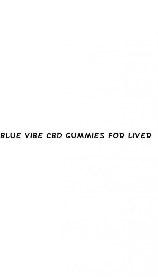 blue vibe cbd gummies for liver