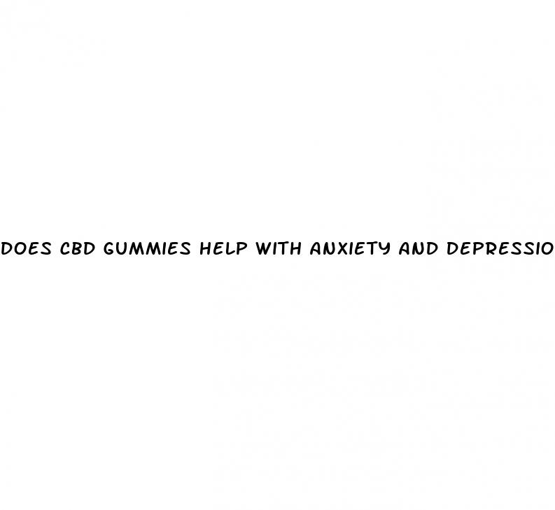 does cbd gummies help with anxiety and depression