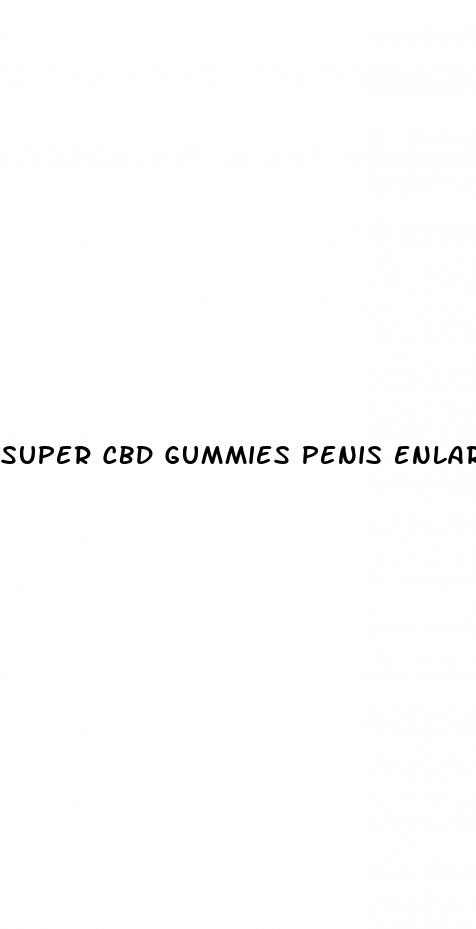 super cbd gummies penis enlargement