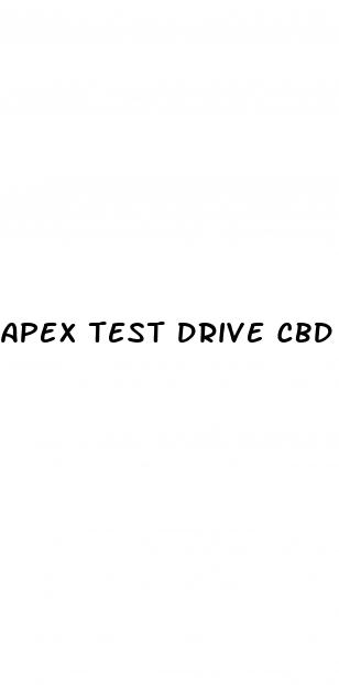 apex test drive cbd gummies side effects