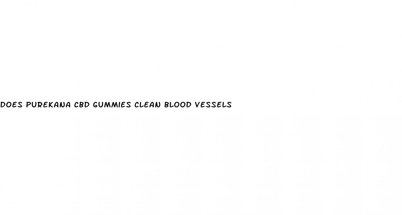 does purekana cbd gummies clean blood vessels