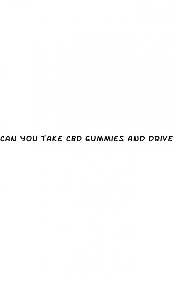 can you take cbd gummies and drive