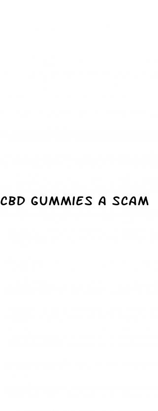 cbd gummies a scam