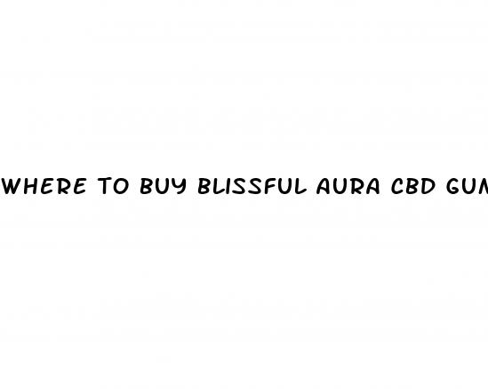 where to buy blissful aura cbd gummies