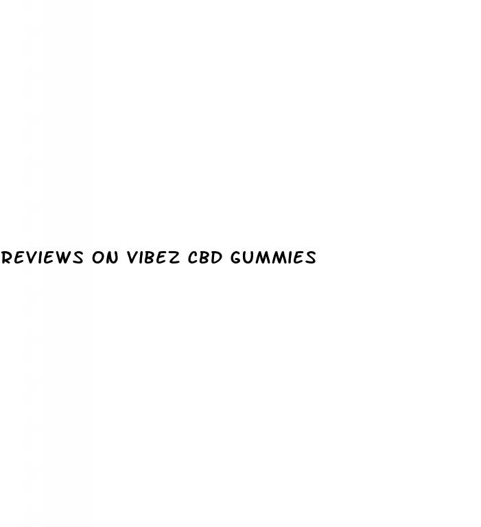 reviews on vibez cbd gummies