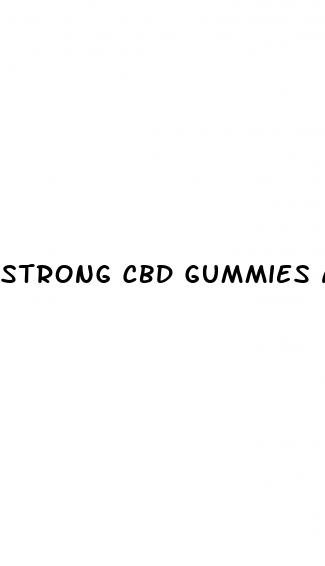 strong cbd gummies anxiety