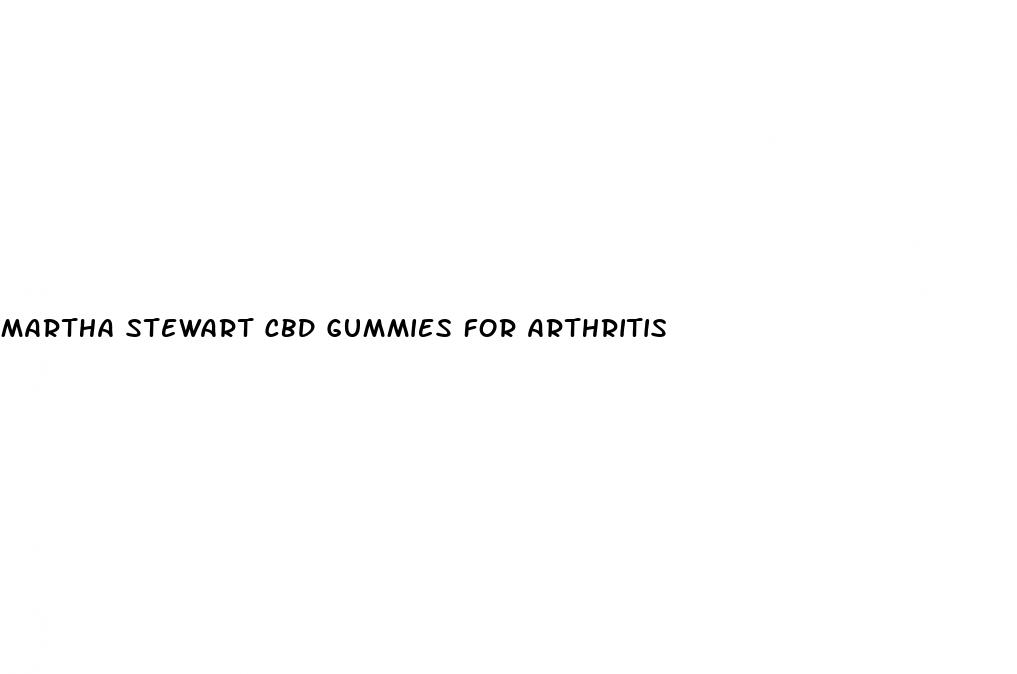 martha stewart cbd gummies for arthritis