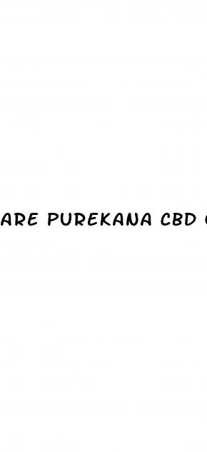 are purekana cbd gummies legitimate