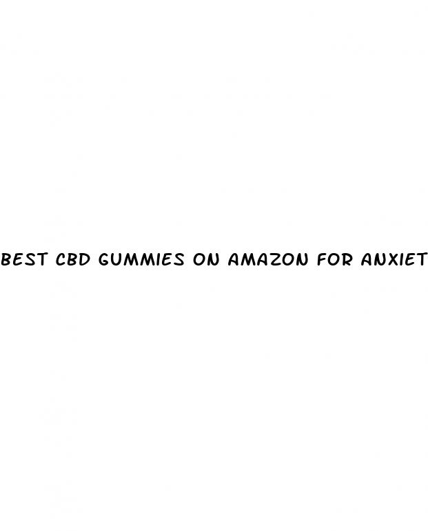 best cbd gummies on amazon for anxiety