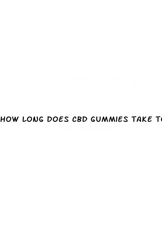 how long does cbd gummies take to work for anxiety