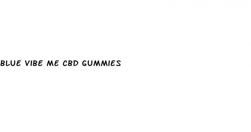 blue vibe me cbd gummies