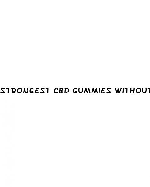 strongest cbd gummies without thc