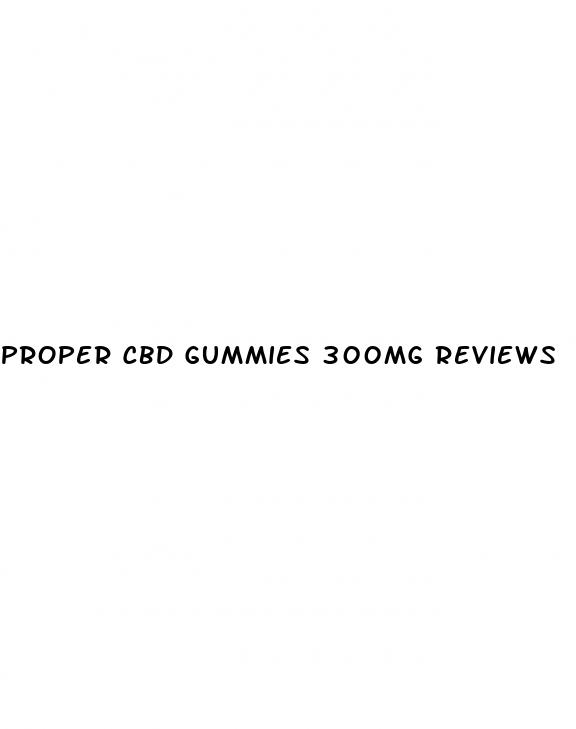 proper cbd gummies 300mg reviews