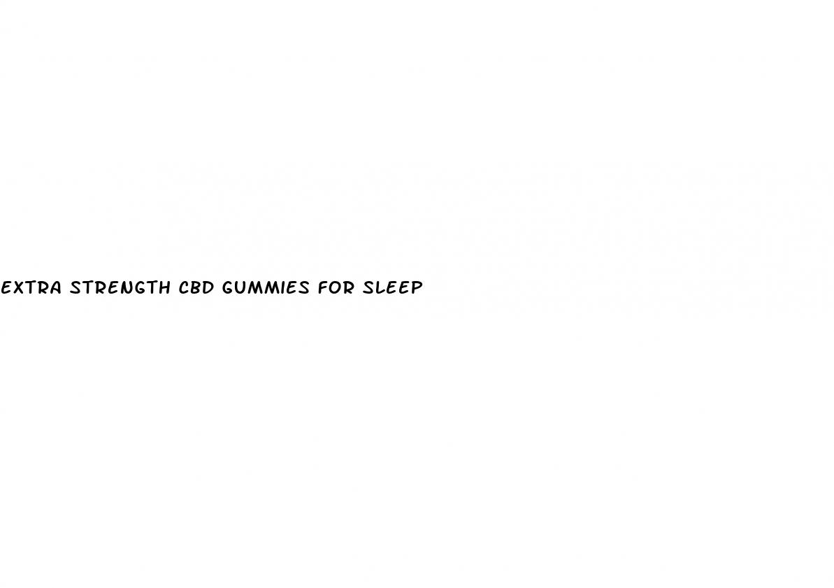 extra strength cbd gummies for sleep