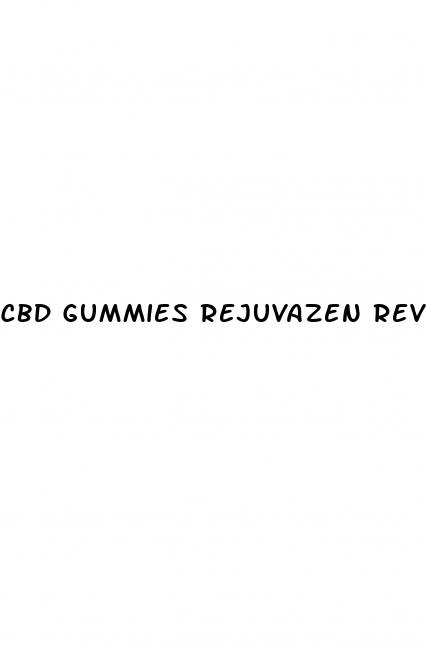 cbd gummies rejuvazen reviews