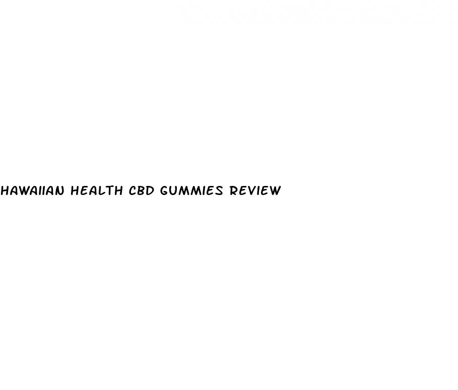 hawaiian health cbd gummies review