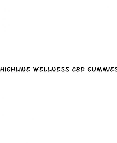 highline wellness cbd gummies