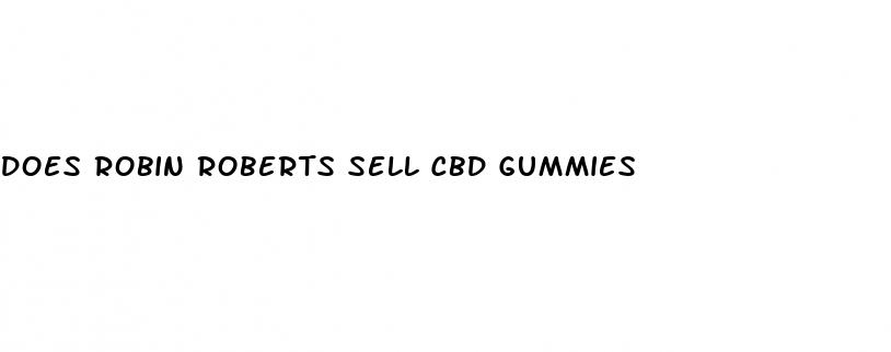 does robin roberts sell cbd gummies