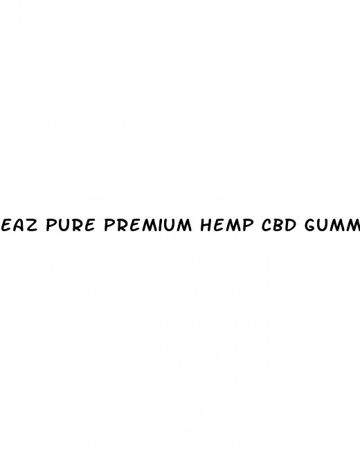 eaz pure premium hemp cbd gummies