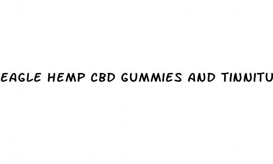 eagle hemp cbd gummies and tinnitus