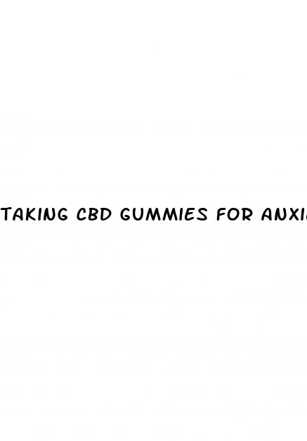 taking cbd gummies for anxiety