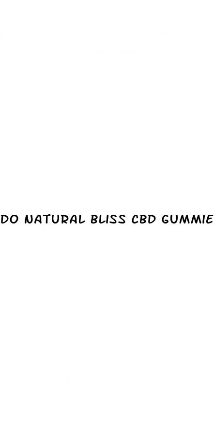 do natural bliss cbd gummies work