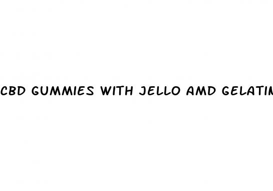 cbd gummies with jello amd gelatin