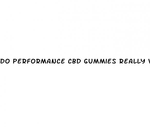 do performance cbd gummies really work