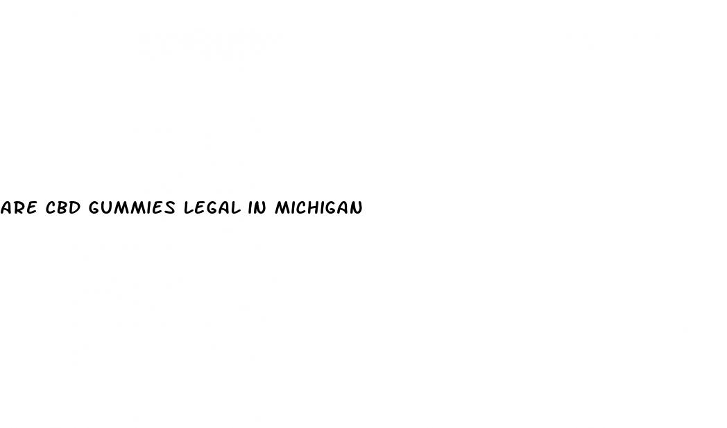 are cbd gummies legal in michigan