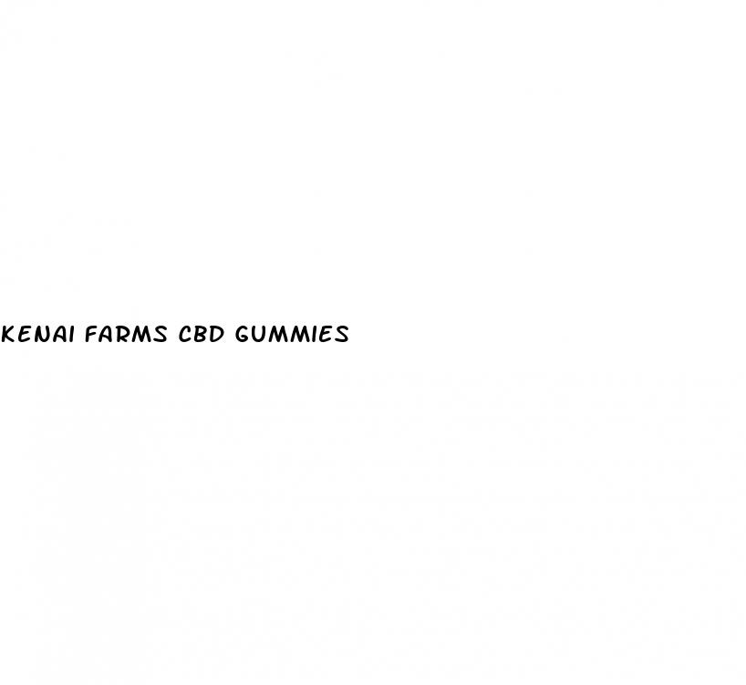 kenai farms cbd gummies