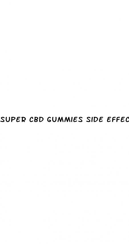 super cbd gummies side effects