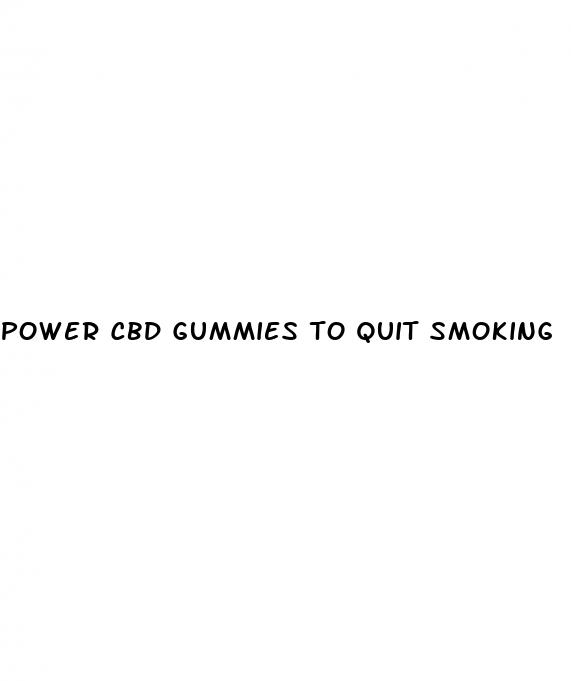 power cbd gummies to quit smoking